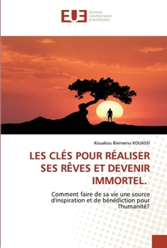 Paperback Les Clés Pour Réaliser Ses Rêves Et Devenir Immortel. [French] Book