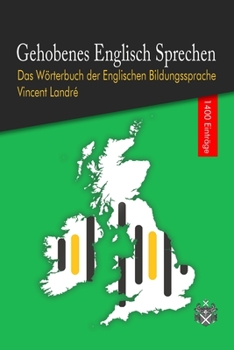 Paperback Gehobenes Englisch Sprechen: Das Wörterbuch der Englischen Bildungssprache [German] Book