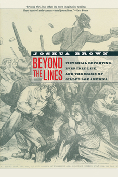 Paperback Beyond the Lines: Pictorial Reporting, Everyday Life, and the Crisis of Gilded Age America Book