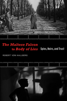 The Maltese Falcon to Body of Lies: Spies, Noirs, and Trust (Recencies Series: Research and Recovery in Twentieth-Century American Poetics) - Book  of the Recencies Series