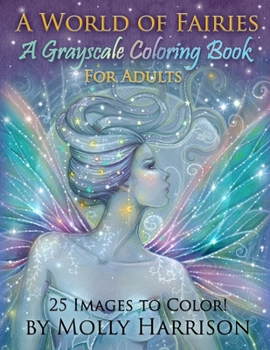 Paperback A World of Fairies - A Fantasy Grayscale Coloring Book for Adults: Flower Fairies, and Celestial Fairies by Molly Harrison Fantasy Art Book