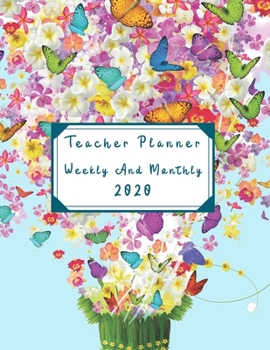 Teacher Planner Weekly And Monthly 2020: 12 Months Lesson Planners For Teachers Weekly And Monthly Academic Year Lesson Plan And Record Book Size 8.5 X 11 139 Pages, Beautiful Flower Cover