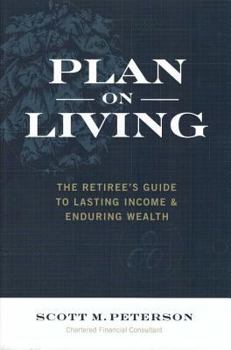 Paperback Plan on Living: The Retiree's Guide to Lasting Income & Enduring Wealth Book