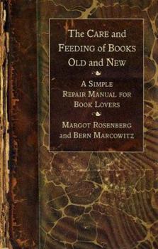 Hardcover The Care and Feeding of Books Old and New: A Simple Repair Manual for Book Lovers Book