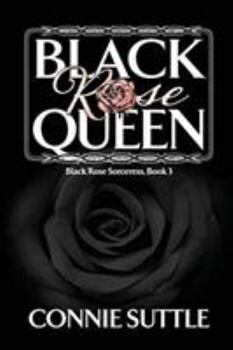 Black Rose Queen - Book #3 of the Black Rose Sorceress