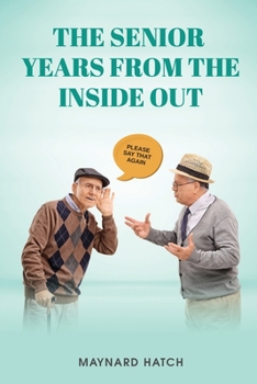 Paperback The Senior Years from the Inside Out Book