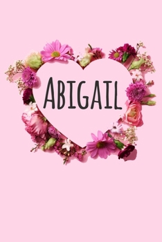 Abigail: Personalized Name Journal Notebook with the name Abigail. 120 PagesBlank & Lined (6 x 9 inches)