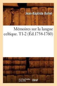 Paperback Mémoires Sur La Langue Celtique. T1-2 (Éd.1754-1760) [French] Book
