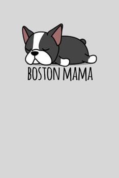 Paperback Boston Mama: 6x9 - Blank Lined Journal Notebook for Boston Terrier Lovers-100 pages Book