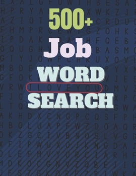 Paperback 500+ Job Word Search: A Word Search Job Word Find Puzzles Books Great for improving Persistence and Problem Solving Skills and Critical Thin Book