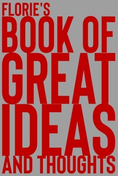 Paperback Florie's Book of Great Ideas and Thoughts: 150 Page Dotted Grid and individually numbered page Notebook with Colour Softcover design. Book format: 6 x Book