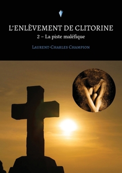 Paperback L'enlèvement de Clitorine - 2: La piste maléfique [French] Book