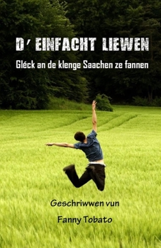 D'Einfacht Liewen: Gléck an de klenge Saachen ze fannen
