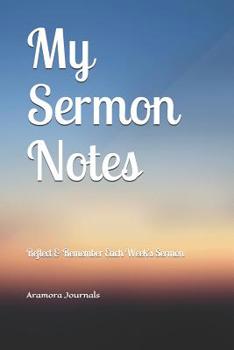 Paperback My Sermon Notes: Reflect and Remember The Sermon Each Week Book