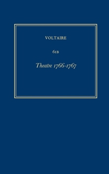 Hardcover Oeuvres Complètes de Voltaire (Complete Works of Voltaire) 61b: Theatre 1766-1767 [French] Book