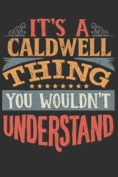 It's A Caldwell You Wouldn't Understand: Want To Create An Emotional Moment For The Caldwell Family? Show The Caldwell's You Care With This Personal ... Surname Planner Calendar Notebook Journal