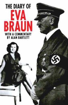 Hardcover The Diary of Eva Braun : With a Commentary by Alan Bartlett Book