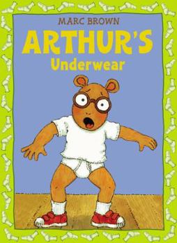 Arthur's Underwear:  An Arthur Adventure - Book  of the Arthur Adventure Series