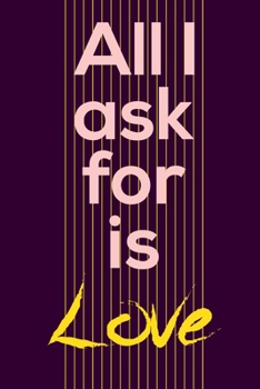 Paperback All I ask for is love: My Thoughts and Memories Book