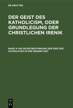 Hardcover Die Selbstbestimmung Der Idee Des Katholicism in Der Neuern Zeit: Oder Grundriß Der Symbolischen Dogmengeschichte [German] Book