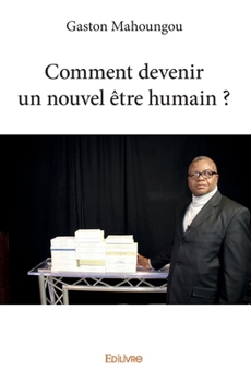 Paperback Comment devenir un nouvel être humain ? [French] Book