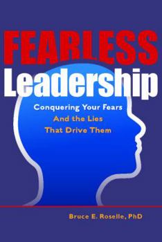 Hardcover Fearless Leadership: Conquering Your Fears and the Lies That Drive Them Book