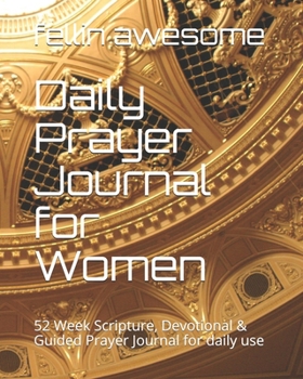 Paperback Daily Prayer Journal for Women: 52 Week Scripture, Devotional & Guided Prayer Journal for daily use Book