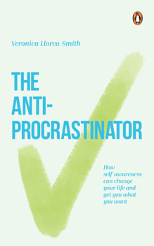 Paperback The Anti-Procrastinator: How Self-Awareness Can Change Your Life and Get You What You Want Book