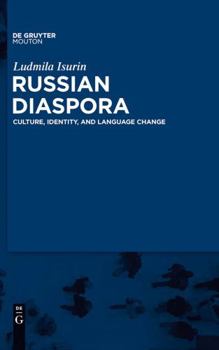 Russian Diaspora: Culture, Identity, and Language Change - Book #99 of the Contributions to the Sociology of Language [CSL]