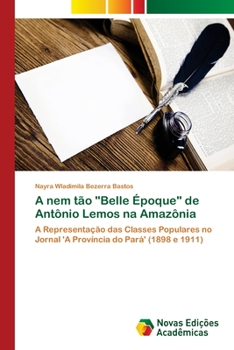 Paperback A nem tão "Belle Époque" de Antônio Lemos na Amazônia [Portuguese] Book