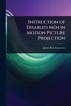Instruction of Disabled Men in Motion Picture Projection