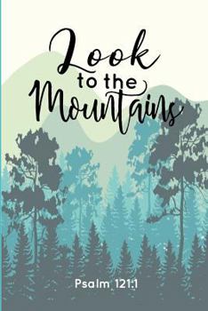 Paperback Look to the Mountains: Psalm 121:1 Book