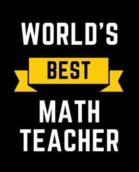 Paperback World's Best Math Teacher: Wide Ruled Lined Composition Notebook with Funny Gag Snarky Quotes for Math Teacher Appreciation Book