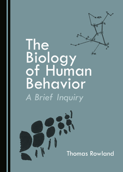 Hardcover The Biology of Human Behavior: A Brief Inquiry Book