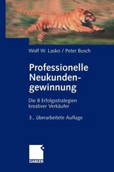 Paperback Professionelle Neukundengewinnung: Erfolgsstrategien Kreativer Verkäufer [German] Book