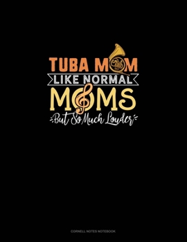 Paperback Tuba Mom Like Normal Moms But So Much Louder: Cornell Notes Notebook Book