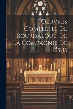 Paperback Oeuvres complètes de Bourdaloue, de la Compagnie de Jésus [French] Book