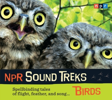 Audio CD NPR Sound Treks: Birds: Spellbinding Tales of Flight, Feather, and Song Book