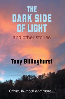 Hardcover The Dark Side of Light: Crime, humour and more... Book