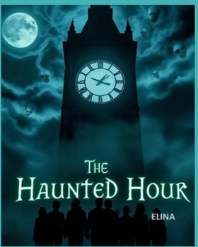 The Haunted Hour:: Stories to Chill Your Bones