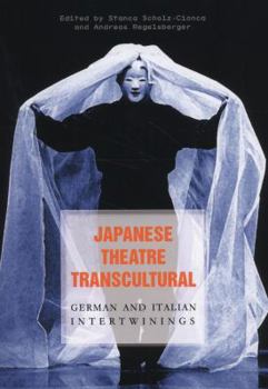 Paperback Japanese Theatre Transcultural: German and Italian Intertwinings Book