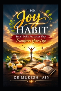 Paperback The Joy Habit: Small Daily Practices That Transform Your Life Book
