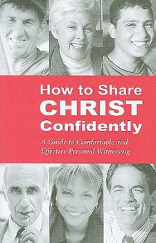 Paperback How to Share Christ Confidently: A Guide to Comfortable and Effective Personal Witnessing Book