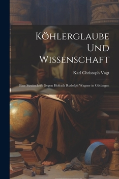 Paperback Köhlerglaube und Wissenschaft: Eine Streitschrift Gegen Hofrath Rudolph Wagner in Göttingen Book