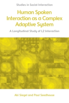 Hardcover Human Spoken Interaction as a Complex Adaptive System: A Longitudinal Study of L2 Interaction Book