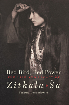 Paperback Red Bird, Red Power: The Life and Legacy of Zitkala-Sa Volume 67 Book