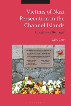 Paperback Victims of Nazi Persecution in the Channel Islands: A Legitimate Heritage? Book