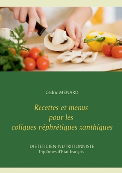 Paperback Recettes et menus pour les coliques néphrétiques xanthiques [French] Book