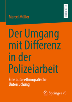 Paperback Der Umgang Mit Differenz in Der Polizeiarbeit: Eine Auto-Ethnografische Untersuchung [German] Book