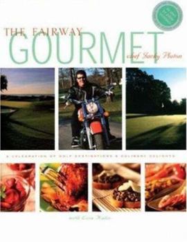 Hardcover The Fairway Gourmet: A Celebration of Golf Destinations & Culinary Delights Book